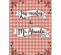 Libro de Recetas de Mi Abuela: Cuaderno para anotar hasta 50 recetas de tu abuela y añadir fotografías y recuerdos