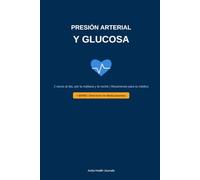 Libro de Registro de Presión Arterial y Glucosa: Control dos veces al día, mañana y noche, con resúmenes trimestrales para tu médico