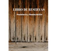 LIBRO DE RESERVAS: Hostelería y Restauración - Edición Madera Rústica: Cuaderno perpetuo de organización para 200 días sin fecha. Diario de mesa ... mesas y notas en negocios de cocina.
