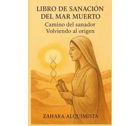 Libro de Sanación del Mar Muerto: Camino del Sanador, Volviendo al Origen