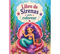 Libro de Sirenas para Colorear: Para niñas y niños a partir de 3 años: Ideal como regalo para pequeños amantes de las sirenas.