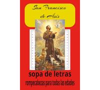 Libro de Sopa de Letras de San Francisco de Asís: Sopas de letras con texto fácil de leer sobre San Francisco, su vida, legado y oraciones, y mucho ... rompecabezas… Regalos para todas las edades.