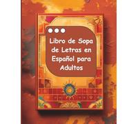 Libro de Sopa de Letras en Español para Adultos: 4000 Palabras Divertidas para Mejorar tu Vocabulario y Relajarte - Impresión Grande y Fácil de Leer: Spanish word search for adults