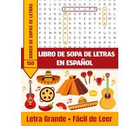 Libro de Sopas de Letras en Español - 150 Rompecabezas con Banco de Palabras - Letra Grande • Fácil de Leer: ¡Relájate, disfruta y mantén tu mente activa con 150 sopas de letras fáciles y divertidas!