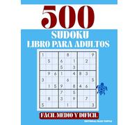 Libro de Sudoku Definitivo para Adultos - Letra Grande, Juegos Mentales y Retos de Lógica (500 Rompecabezas): 200 Sudokus Fáciles, 200 Medios y 100 ... Entrenamiento Cognitivo y Relajación Mental