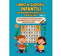 Libro de Sudoku Infantil con Diferentes Niveles de Dificultad (VOL 2): Más de 100 Puzzles para Niños de 6 a 12 Años - Desde Principiante hasta Avanzado