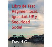 Libro de Test Régimen local, Igualdad. UE y Seguridad Social: Libro de Test Régimen local, Igualdad. UE y Seguridad Social