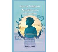 Libro de Trabajo de Autoestima para Adolescentes: Ejercicios Prácticos para Desarrollar la Confianza, Superar las Dudas y Abrazar tu Verdadero Valor