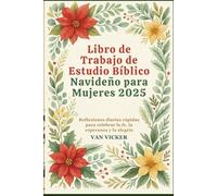 Libro de Trabajo de Estudio Bíblico Navideño para Mujeres 2025: Reflexiones diarias rápidas para celebrar la fe, la esperanza y la alegría
