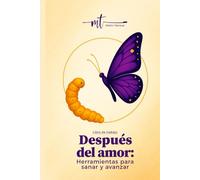 Libro de trabajo. Después del amor: Herramientas para sanar y avanzar