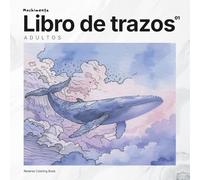 Libro de trazos adultos: Reverse Coloring Book, un refugio creativo para calmar la mente, soltar el estrés y volver a ti.