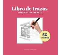 Libro de trazos para adultos: Tiendas con encanto para repasar y relajarse. Una actividad antiestrés que mejora la concentración, la calma y la motricidad fina.