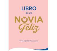Libro de una Novia Feliz: Guía completa de boda con consejos de la A a la Z para wedding planning: plantillas, paleta de colores y más. Regalo perfecto para novias.
