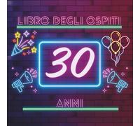 Libro degli ospiti 30 anni: Libro dei ricordi e delle dediche per il 30° compleanno - auguri, messaggi e foto degli invitati. Un ricordo speciale e una decorazione elegante per la festa.