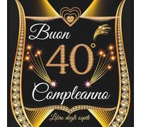 libro degli ospiti 40 anni: Un libro d'oro per la festa di 40° anniversario - Regalo e decorazioni per uomo e donna - 100 pagine Per Congratulazioni, Auguri e Foto