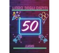 Libro degli ospiti 50 anni: Libro dei ricordi e delle dediche per il 50° compleanno - pensieri, auguri e foto degli invitati. Un ricordo prezioso da custodire per sempre.