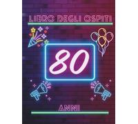 Libro degli ospiti 80 anni: Libro dei ricordi e delle dediche per l’80° compleanno - pensieri affettuosi, auguri e foto degli invitati. Un ricordo unico per celebrare una vita straordinaria.