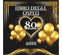 Libro degli ospiti 80 anni: Libro dei ricordi e delle dediche per l’80° compleanno - pensieri affettuosi, auguri e foto degli invitati. Un ricordo unico per celebrare una vita straordinaria.