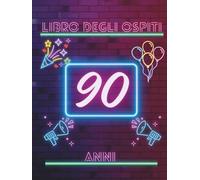 Libro degli ospiti 90 anni: Libro dei ricordi e delle dediche per il 90° compleanno - auguri, messaggi e foto per onorare una vita piena di storia ed emozioni. Un dono che resta nel tempo.