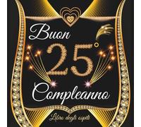libro degli ospiti compleanno 25 anni: Libro d'oro 25 anni, Auguri e Foto per la Festa di 25° per Uomo e Donna - 100 pagine ( 21x21cm ) - Idea regalo originale per uomo e donna