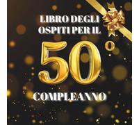 Libro degli ospiti per il 50° compleanno: Ideale per dediche, auguri e foto. Adatto per 30-60 ospiti. Libro degli ospiti e album dei ricordi per il 50° compleanno, perfetto come decorazione o regalo.