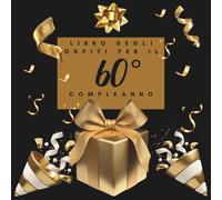 Libro degli ospiti per il 60° compleanno: Ideale per dediche, auguri e foto. Adatto per 30-60 ospiti. Libro degli ospiti e album dei ricordi per il 60° compleanno, perfetto come decorazione o regalo.