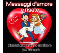 Libro degli ospiti per il MATRIMONIO - "Messaggi d’amore e risate, Ricordi che faranno sorridere per sempre": un regalo da compilare con dediche, foto ... amici e parenti per un giorno indimenticabile