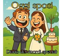 Libro degli ospiti per il MATRIMONIO - OGGI SPOSI! Diario dei ricordi speciali: un regalo da compilare con dediche, foto e consigli degli amici e parenti per un giorno indimenticabile