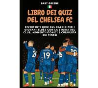 LIBRO DEI QUIZ DEL CHELSEA FC: Divertenti quiz sul calcio per i giovani Blues con la storia del club, momenti iconici e curiosità sui tifosi