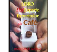 Libro del Experto Exportador de Café: Guía Completa para el Éxito Internacional