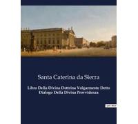 Libro Della Divina Dottrina Volgarmente Detto Dialogo Della Divina Provvidenza