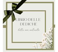 LIBRO DELLE DEDICHE DELLA MIA MATURITA': Elegante Guest Book per la festa del diploma.100 pagine per messaggi, auguri e ricordi indimenticabili da conservare nel tempo.