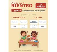 Libro delle Vacanze a Colori - Dalla 5ª Elementare alla Prima Media in 7 Giorni: Ripassa la quinta e arriva al test d'ingresso: percentuali, analisi logica, inglese · a colori · Indicazioni nazionali