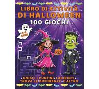 Libro di Attività di Halloween per Bambini 4-8 Anni: 100 Giochi con Unisci i Puntini, Labirinti e Altro: Un libro mostruosamente divertente per stimolare la mente. Regalo senza schermi!
