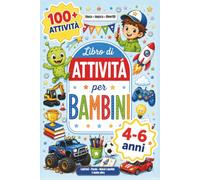 Libro di Attività per Bambini 4-6 Anni con 100+ Attività: Libro prescolare per maschietti con giochi educativi, labirinti, unisci i puntini e altre ... in autonomia, in viaggio e nel tempo libero