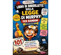 LIBRO DI BARZELLETTE SULLA LEGGE DI MURPHY PER BAMBINI DAI 8 AI 12 ANNI: 101 regole esilaranti sui fallimenti epici, Errori sciocchi e disastri quotidiani