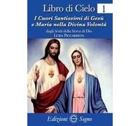 Libro Di Cielo 1. I Cuori Santissimi Di Gesù E Maria Nella Divina Volontà