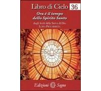 Libro Di Cielo 36. Ora È Il Tempo Dello Spirito Santo