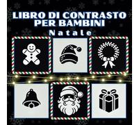 Libro di Contrasto per Bambini Natale - Forme e Oggetti Natalizi: Buon Natale in forme semplici per neonati e bambini