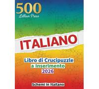 Libro di Crucipuzzle a Inserimento (Word Fill-in) - 500 Schemi in Italiano: Con la parola iniziale | Allenamento mentale rilassante e divertente | 500 ... alla fine | Perfetto per adulti e anziani