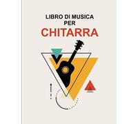 Libro Di Musica Per Chitarra. Il Mio Libro Di Tablature Per Chitarra - Diario Di Musica In Bianco Per Note Musicali Guitare -108 Pagine.
