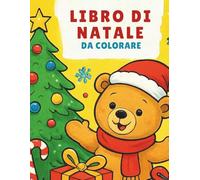 Libro di Natale da colorare: Dolci Avventure Natalizie di un Orsetto in una Casa in Festa