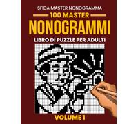 Libro di Nonogrammi per Adulti - Volume 1: 100 Nonogrammis Avanzati | Griglie da 35×35 a 50×50 | Puzzle Logici Giapponesi (Picross, Hanjie e Griddlers)