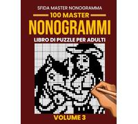 Libro di Nonogrammi per Adulti - Volume 3: 100 Nuovi Nonogrammi Stimolanti | Griglie da 35×35 a 50×50 | Puzzle Logici Giapponesi (Picross, Hanjie e Griddlers)