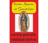 Libro di Parole Nascoste di Nostra Signora di Guadalupe: Giochi di parole con testo facile da leggere su Maria Madre di Gesù, il Messico, Juan Diego e ... | Oltre 50 puzzle… Regalo per tutte le età
