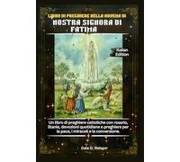 LIBRO DI PREGHIERE DELLA NOVENA DI NOSTRA SIGNORA DI FATIMA: Un libro di preghiere cattoliche con rosario, litanie, devozioni quotidiane e preghiere per la pace, i miracoli e la conversione.