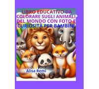 LIBRO EDUCATIVO DA COLORARE SUGLI ANIMALI DEL MONDO CON FOTO E CURIOSITÀ PER BAMBINI