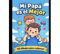 Libro kawaii para colorear. 50 dibujos divertidos para colorear: Mi papá es el mejor. Edición especial Día del Padre.