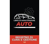 Libro manutenzione auto: Gestisci facilmente il tuo veicolo con questo pratico registro. Pianifica e annota tagliandi, riparazioni e costi in comode tabelle senza stress.