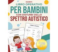 Libro Operativo per Bambini con Disturbi dello Spettro Autistico: 3 libri in 1: 270+ Attività Creativamente Strutturate per Bambini Neurodivergenti ... e Materna. Lvl BASE, MEDIO e AVANZATO